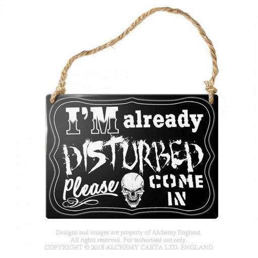 Alchemy Hanging Sign I'm Already Disturbed... Hanging Sign By Alchemy ALHS10